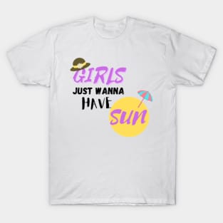 GIRLS JUST WANNA HAVE SUN T-Shirt